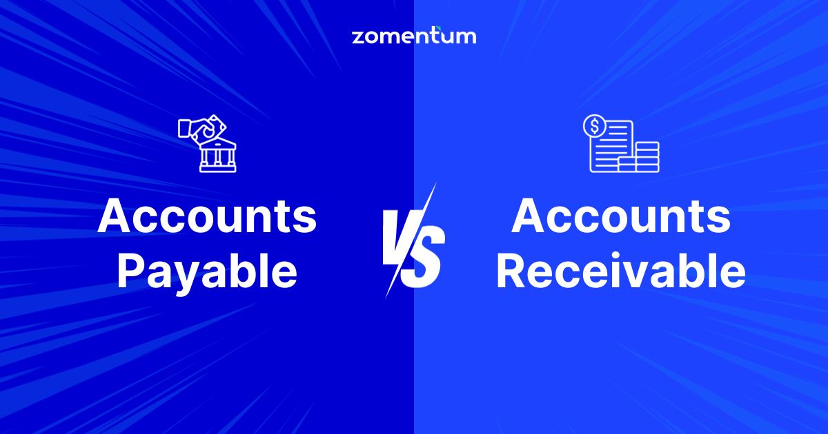 Accounts Payable vs. Receivable Guide for MSPs Zomentum